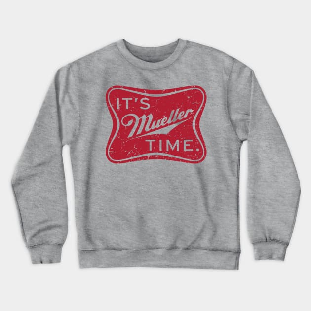 Its Mueller Time Crewneck Sweatshirt by er3733